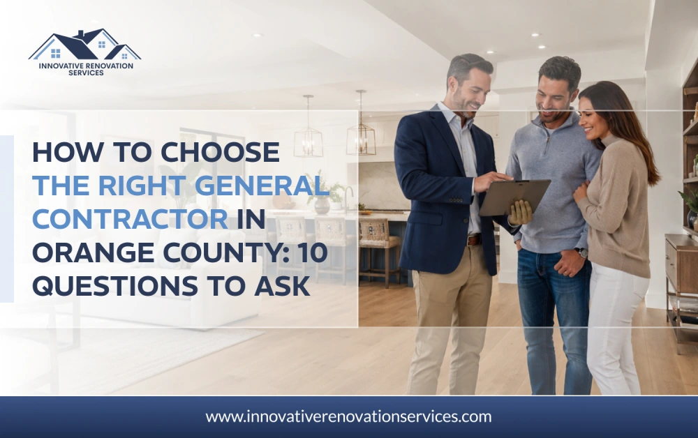 How to Choose the Right General Contractor in Orange County_ 10 Questions to Ask