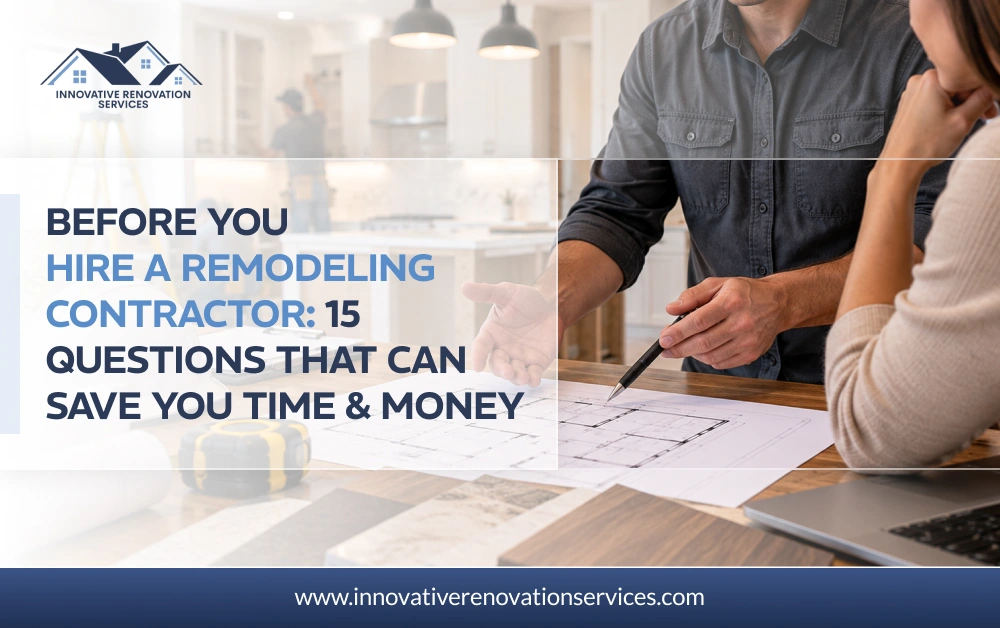 Before You Hire a Remodeling Contractor_ 15 Questions That Can Save You Time & Money