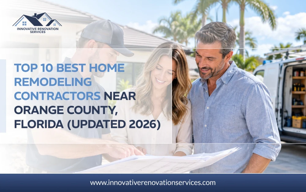Top 10 Best Home Remodeling Contractors Near Orange County, Florida (Updated 2026)